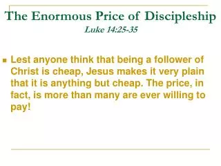 The Enormous Price of Discipleship Luke 14:25-35