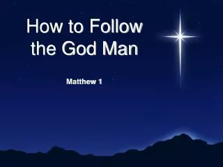 How to Follow the God Man Matthew 1
