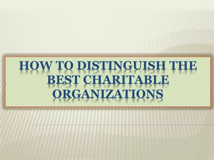 how to distinguish the best charitable organizations