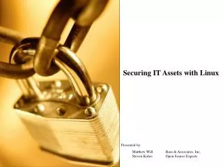 Securing IT Assets with Linux Presented by: