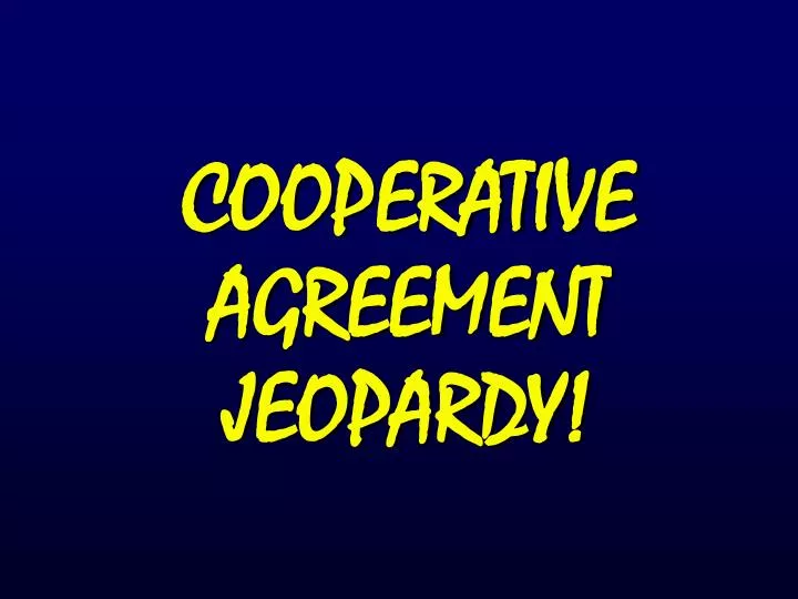 cooperative agreement jeopardy