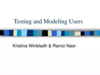 Testing and Modeling Users