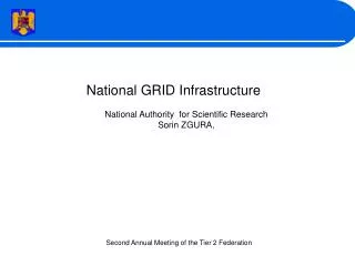 National GRID Infrastructure National Authority for Scientific Research Sorin ZGURA,
