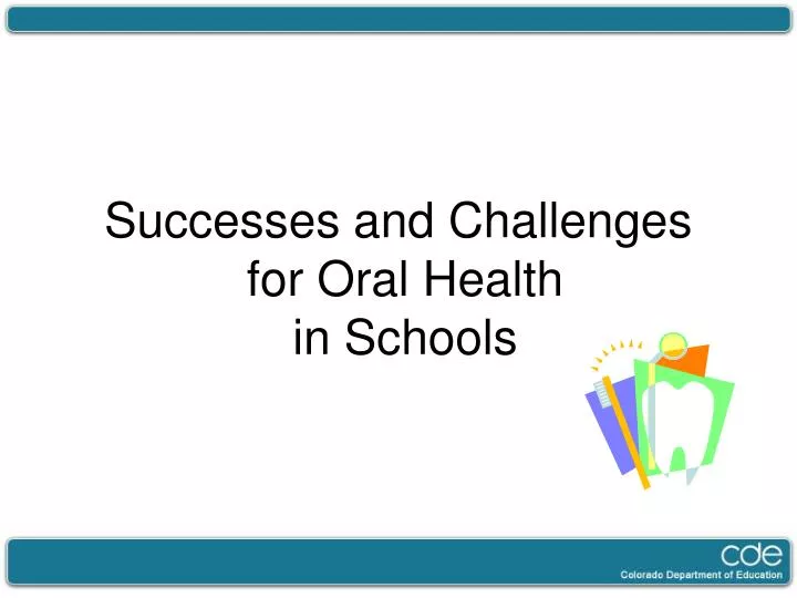 successes and challenges for oral health in schools