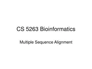 CS 5263 Bioinformatics