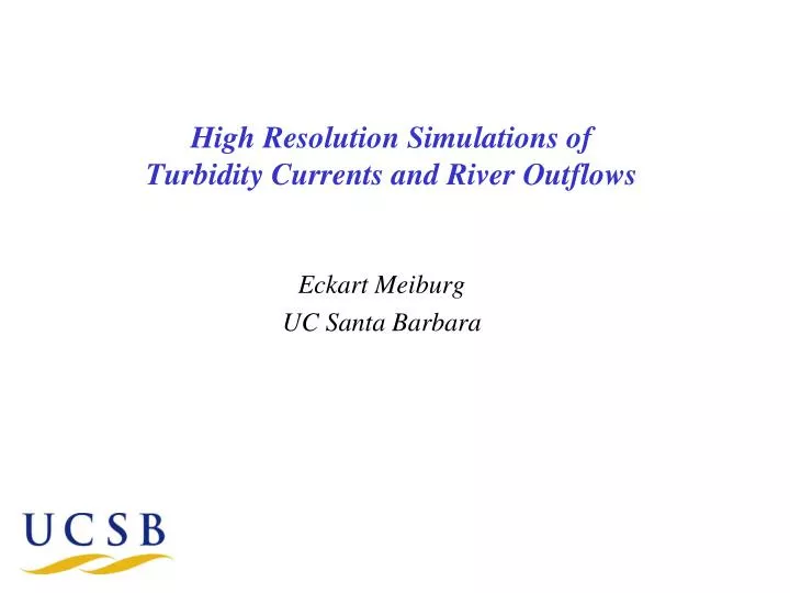 high resolution simulations of turbidity currents and river outflows
