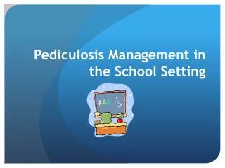 Pediculosis Management in the School Setting