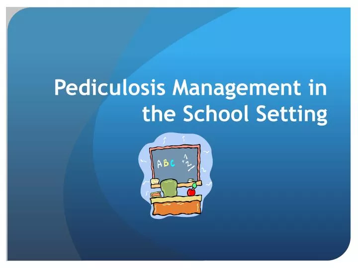 pediculosis management in the school setting