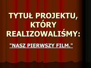 tytu projektu kt ry realizowali my
