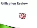 Utilization Review - slide 1