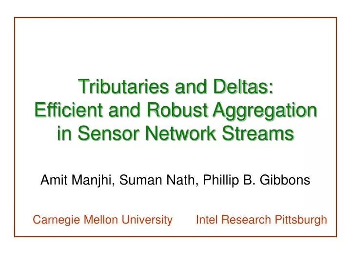 tributaries and deltas efficient and robust aggregation in sensor network streams