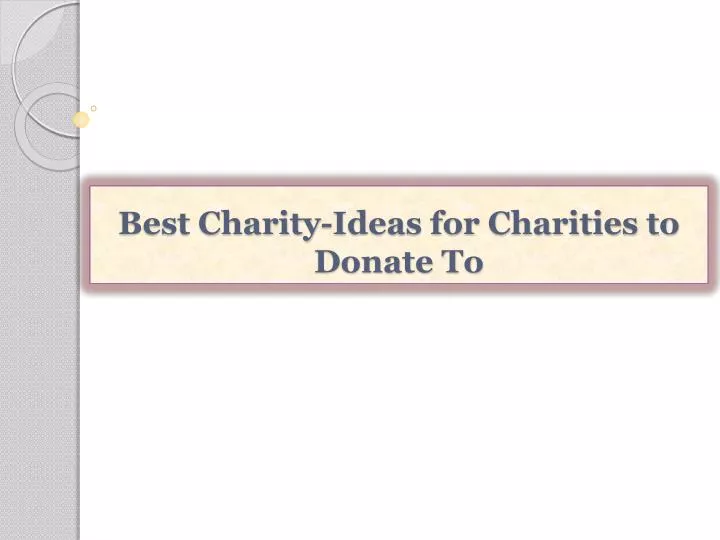best charity ideas for charities to donate to