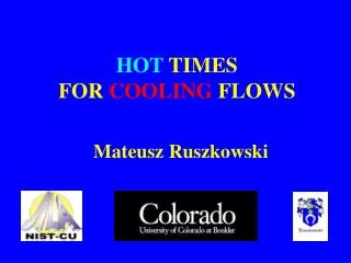 HOT TIMES FOR COOLING FLOWS