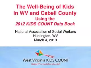 The Well-Being of Kids In WV and Cabell County Using the 2012 KIDS COUNT Data Book