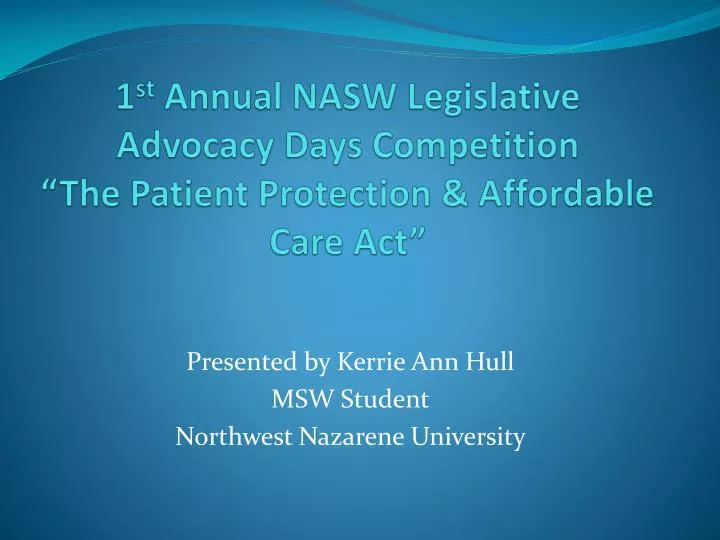 1 st annual nasw legislative advocacy days competition the patient protection affordable care act