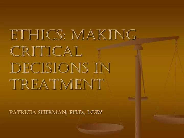 ethics making critical decisions in treatment patricia sherman ph d lcsw
