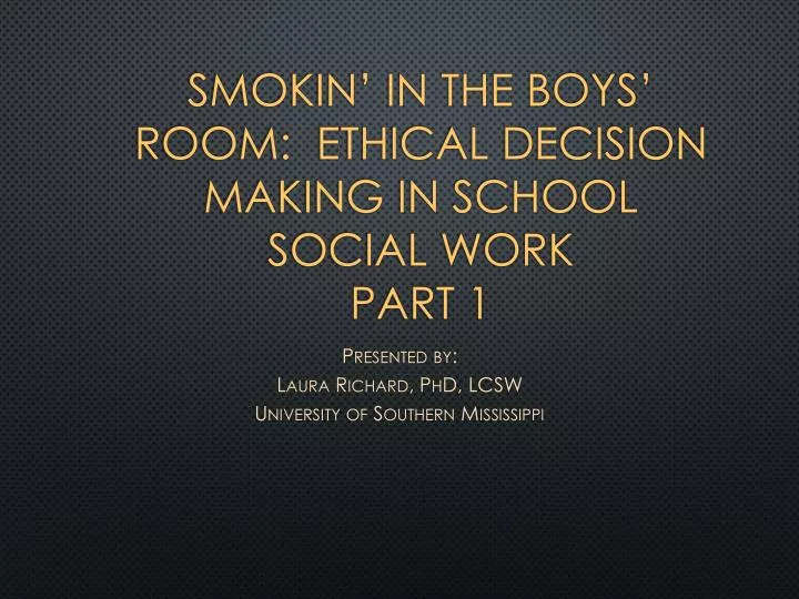 smokin in the boys room ethical decision making in school social work part 1
