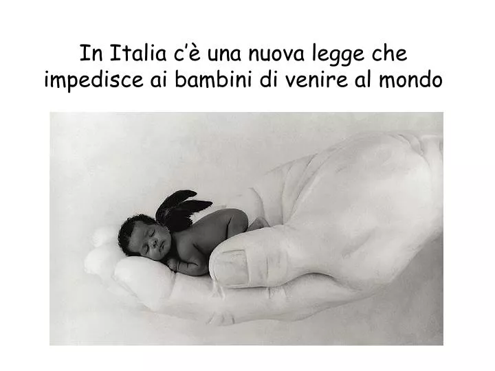 in italia c una nuova legge che impedisce ai bambini di venire al mondo