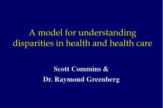 A model for understanding disparities in health and health care