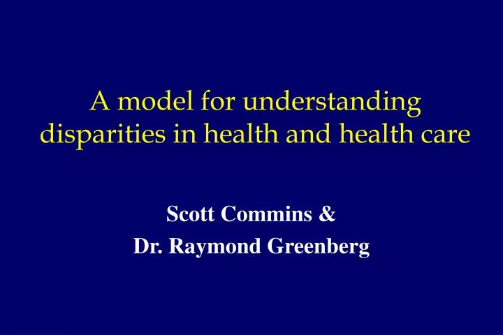 a model for understanding disparities in health and health care