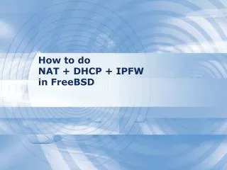 How to do NAT + DHCP + IPFW in FreeBSD