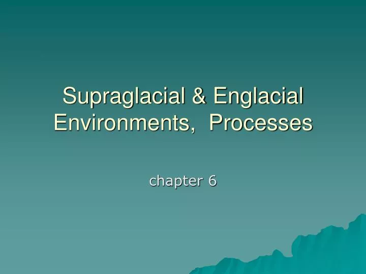 supraglacial englacial environments processes
