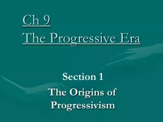 Ch 9 The Progressive Era