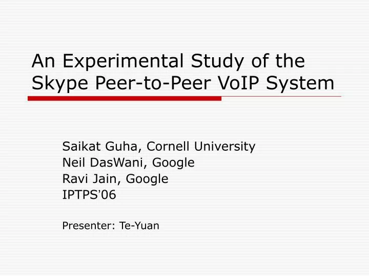 an experimental study of the skype peer to peer voip system