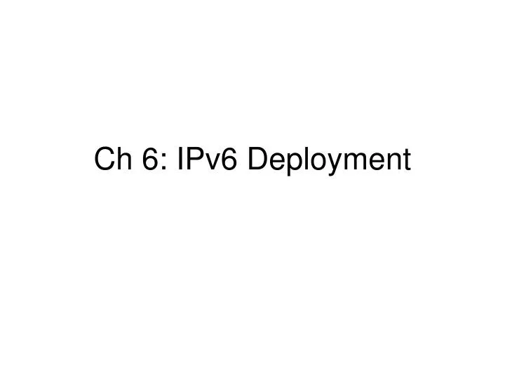 ch 6 ipv6 deployment