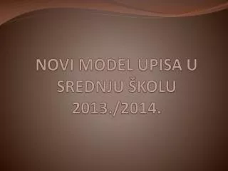 novi model upisa u srednju kolu 2013 2014