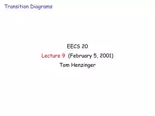 EECS 20 Lecture 9 (February 5, 2001) Tom Henzinger