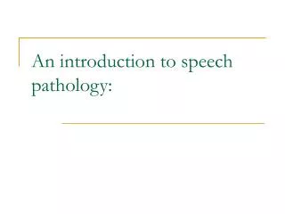 An introduction to speech pathology: