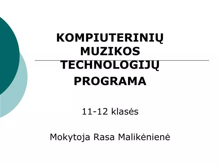 kompiuterini muzikos technologij programa 11 12 klas s mokytoja rasa malik nien