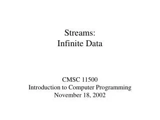 Streams: Infinite Data