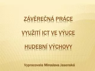 z v re n pr ce vyu it ict ve v uce hudebn v chovy