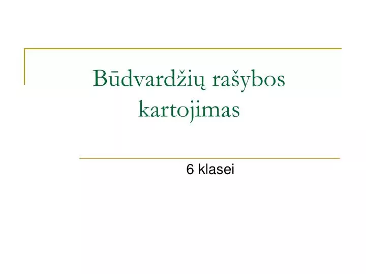 b dvard i ra yb os kartojimas