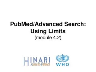 PubMed/Advanced Search: Using Limits (module 4.2)