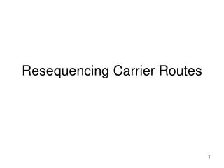 Resequencing Carrier Routes