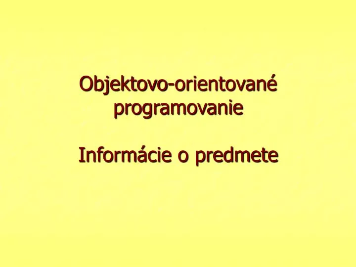 objektovo orientovan programovanie inform cie o predmete