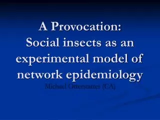 A Provocation: Social insects as an experimental model of network epidemiology