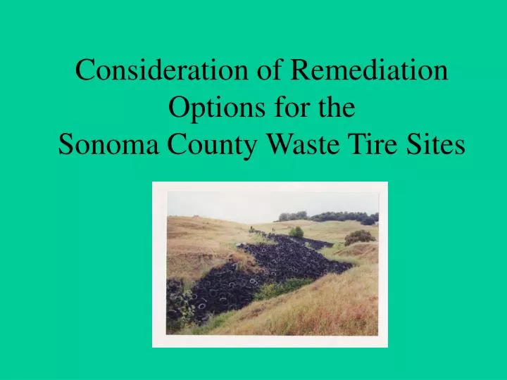 consideration of remediation options for the sonoma county waste tire sites