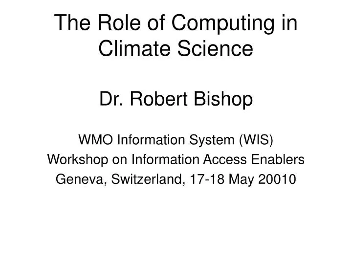the role of computing in climate science dr robert bishop