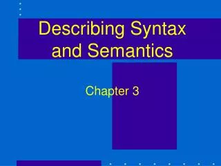 Describing Syntax and Semantics Chapter 3