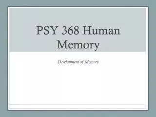 PSY 368 Human Memory