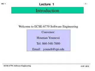 Welcome to ECSE-6770 Software Engineering Convenor: Houman Younessi Tel: 860-548-7880