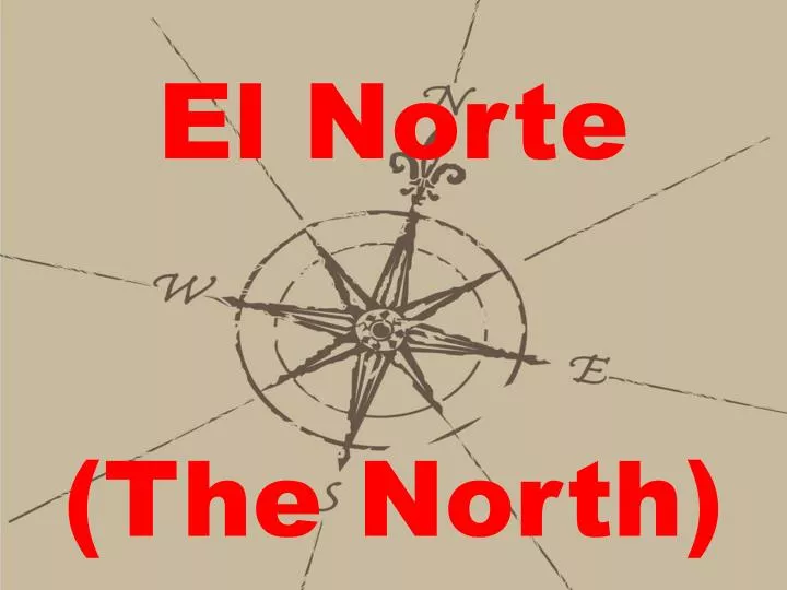 el norte the north