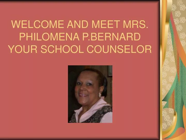 welcome and meet mrs philomena p bernard your school counselor