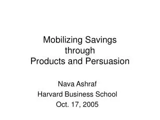 Mobilizing Savings through Products and Persuasion
