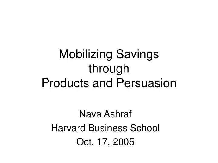 mobilizing savings through products and persuasion