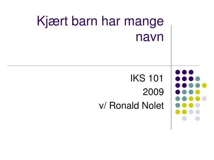 kj rt barn har mange navn